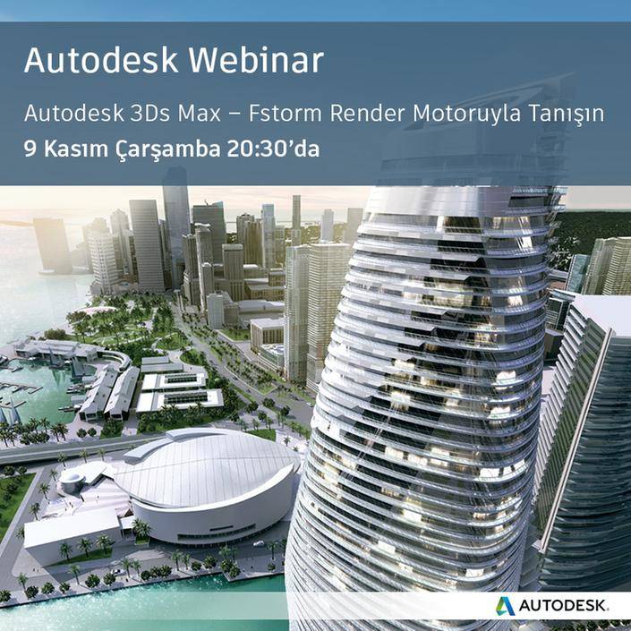 Autodesk 3Ds Max – Fstorm Render Motoruyla Tanışın Webinarı