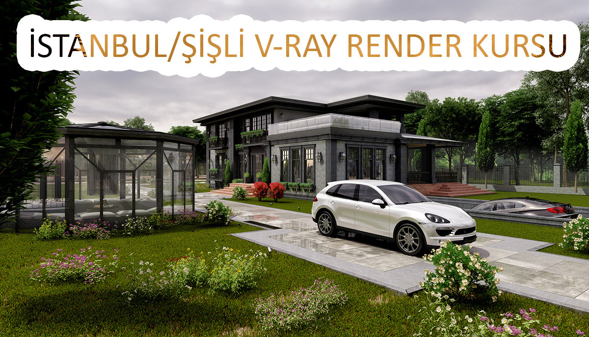 İstanbul/Şişli’de V-Ray Render Kursu