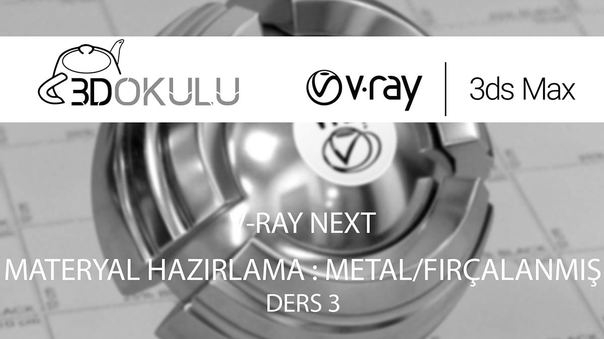 V-Ray Next ile Materyal Hazırlama Eğitimi Ders 3 : Metal/Fırçalanmış Metal Materyali Yapımı